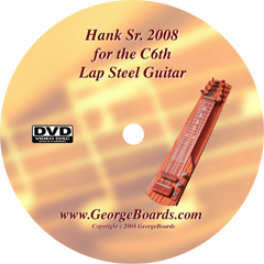 Hank Sr.  2008 for the C6th Lap Steel Guitar